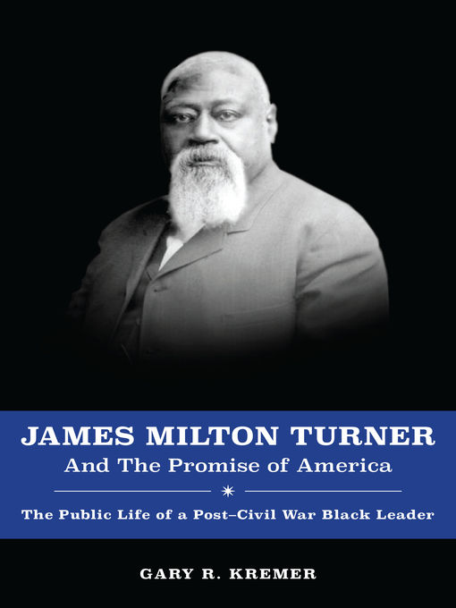 Title details for James Milton Turner and the Promise of America by Gary R. Kremer - Available